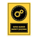 UL1063 - Kapak Açıkken Makineyi Çalıştırma İkaz ve Uyarı Levhası