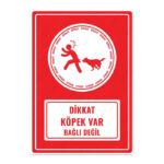 UL1465 - Dikkat Köpek Var Bağlı Değil İkaz ve Uyarı Levhası