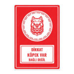 UL1473 - Dikkat Köpek Var Bağlı Değil İkaz ve Uyarı Levhası