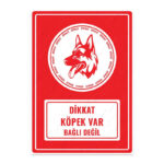 UL1481 - Dikkat Köpek Var Bağlı Değil İkaz ve Uyarı Levhası
