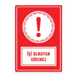 UL1513 - İşi Olmayan Giremez İkaz ve Uyarı Levhası