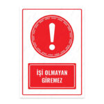 UL1514 - İşi Olmayan Giremez İkaz ve Uyarı Levhası