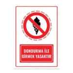 UL1569 - Dondurma ile Girmek Yasaktır İkaz ve Uyarı Levhası