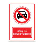 UL1581 - Araç ile Girmek Yasaktır İkaz ve Uyarı Levhası