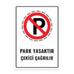 UL1707 - Park Yasaktır Çekici Çağırılır İkaz ve Uyarı Levhası