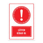 UL1723 - Lütfen Kibar Ol İkaz ve Uyarı Levhası