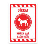 UL2156 - Dikkat Köpek Var Bağlı Değil İkaz ve Uyarı Levhası