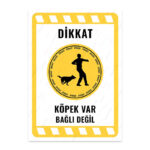 UL2165 - Dikkat Köpek Var Bağlı Değil İkaz ve Uyarı Levhası