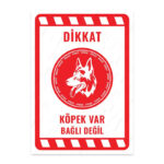 UL2176 - Dikkat Köpek Var Bağlı Değil İkaz ve Uyarı Levhası
