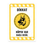 UL2177 - Dikkat Köpek Var Bağlı Değil İkaz ve Uyarı Levhası