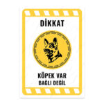 UL2185 - Dikkat Köpek Var Bağlı Değil İkaz ve Uyarı Levhası