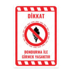 UL2230 - Dondurma ile Girmek Yasaktır İkaz ve Uyarı Levhası