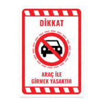 UL2242 - Araç ile Girmek Yasaktır İkaz ve Uyarı Levhası