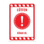 UL2305 - Lütfen Kibar Ol İkaz ve Uyarı Levhası