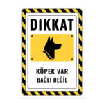 UL2572 - Dikkat Köpek Var Bağlı Değil İkaz ve Uyarı Levhası