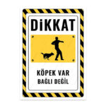 UL2576 - Dikkat Köpek Var Bağlı Değil İkaz ve Uyarı Levhası