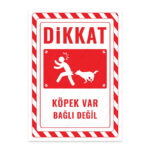 UL2579 - Dikkat Köpek Var Bağlı Değil İkaz ve Uyarı Levhası