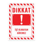 UL2603 - İşi Olmayan Giremez İkaz ve Uyarı Levhası