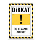 UL2604 - İşi Olmayan Giremez İkaz ve Uyarı Levhası