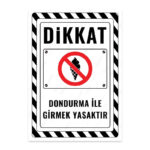 UL2642 - Dondurma ile Girmek Yasaktır İkaz ve Uyarı Levhası