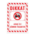 UL2653 - Araç ile Girmek Yasaktır İkaz ve Uyarı Levhası