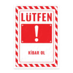 UL2716 - Lütfen Kibar Ol İkaz ve Uyarı Levhası