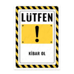 UL2717 - Lütfen Kibar Ol İkaz ve Uyarı Levhası