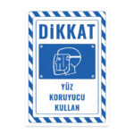UL2747 - Yüz Koruyucu Kullan İkaz ve Uyarı Levhası