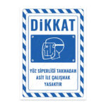 UL2751 - Yüz Siperliği Takmadan Asit ile Çalışmak Yasaktır İkaz ve Uyarı Levhası