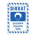 UL2796 - Çalışırken Saçlarını Koru İkaz ve Uyarı Levhası